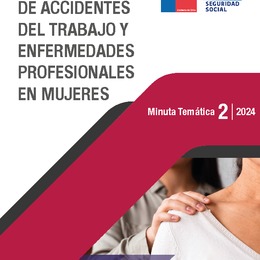 Minuta Temática de Seguridad Social N°2 - 2024: Estadísticas de Accidentes del Trabajo y Enfermedades Profesionales en mujeres 2023