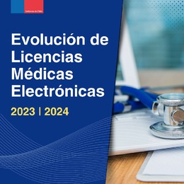 Informe anual Evolución de Licencias Médicas Electrónicas 2023-2024.